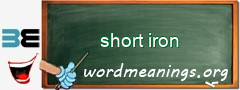 WordMeaning blackboard for short iron